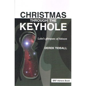 Christmas Through The Keyhole: Luke's Glimpses Of Advent By Derek Tidball